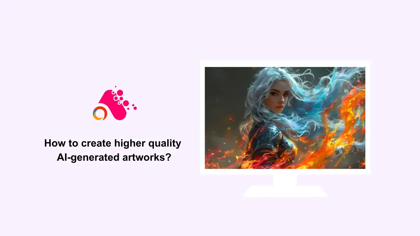 How to create higher quality AI-generated artworks